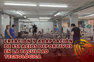 publicación Creación y adaptación de más espacios deportivos en la Facultad Tecnológica