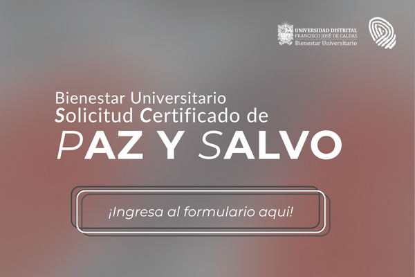 Imagen decaorativa noticia Paz y Salvo Bienestar Universitario y Buen Vivir